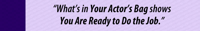 What's in Your Actor's Bag?